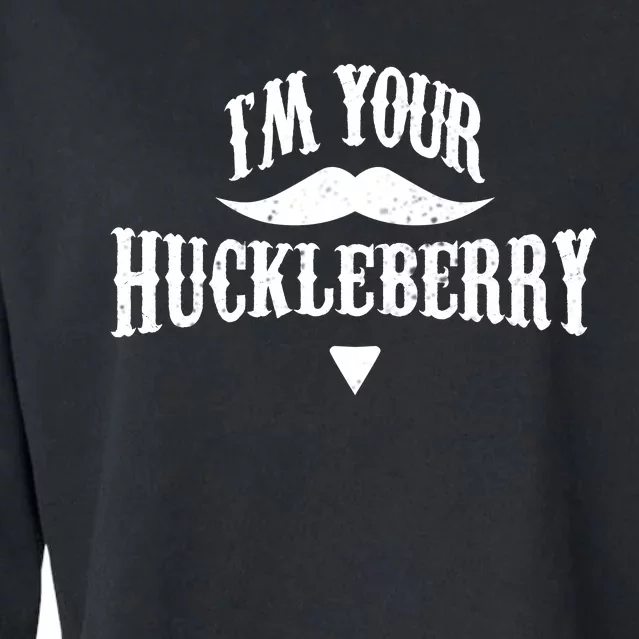 IM Your Huckleberry Tombstone Doc Holliday Parody Cropped Pullover Crew