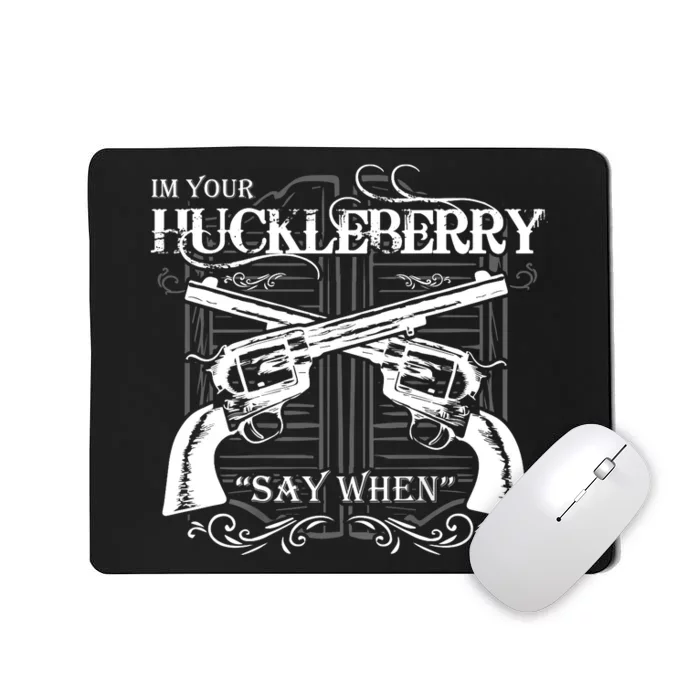 "I'm Your Huckleberry" Mousepad