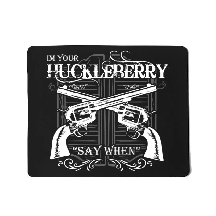 "I'm Your Huckleberry" Mousepad