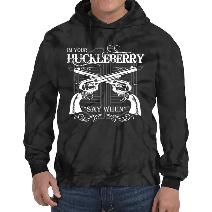 "I'm Your Huckleberry" Tie Dye Hoodie