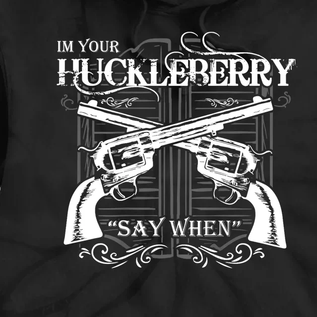 "I'm Your Huckleberry" Tie Dye Hoodie