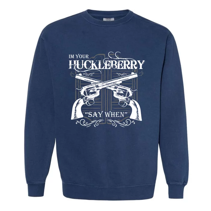 "I'm Your Huckleberry" Garment-Dyed Sweatshirt