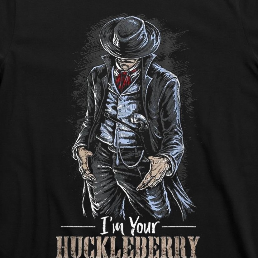 I'm Your Huckleberry Cowboy Quote And Funny Sayings T-Shirt