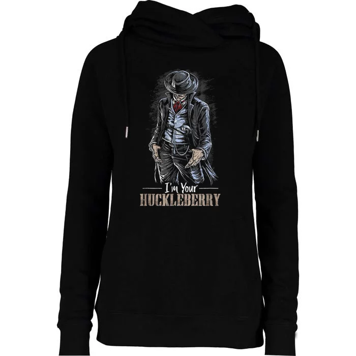 I'm Your Huckleberry Cowboy Quote And Funny Sayings Womens Funnel Neck Pullover Hood