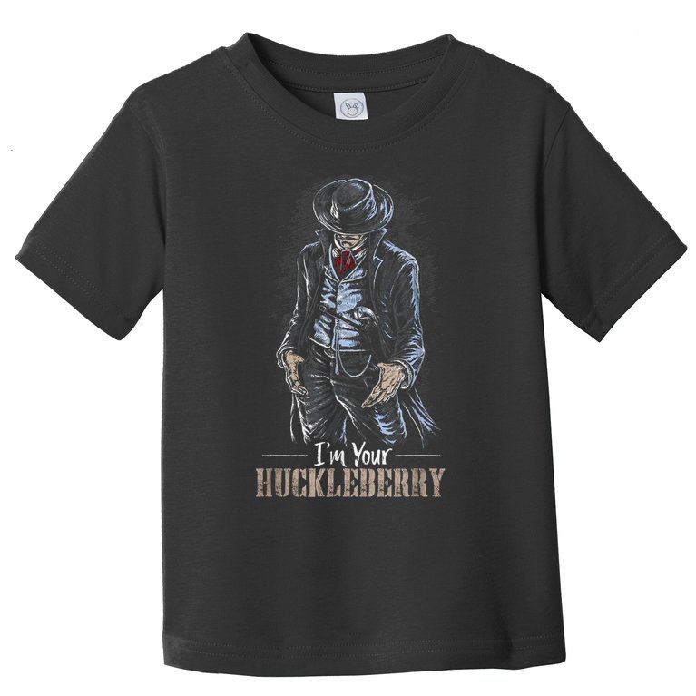 I'm Your Huckleberry Cowboy Quote And Funny Sayings Toddler T-Shirt
