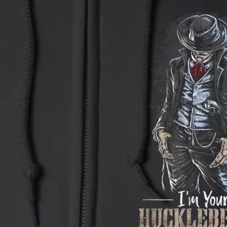 I'm Your Huckleberry Cowboy Quote And Funny Sayings Full Zip Hoodie