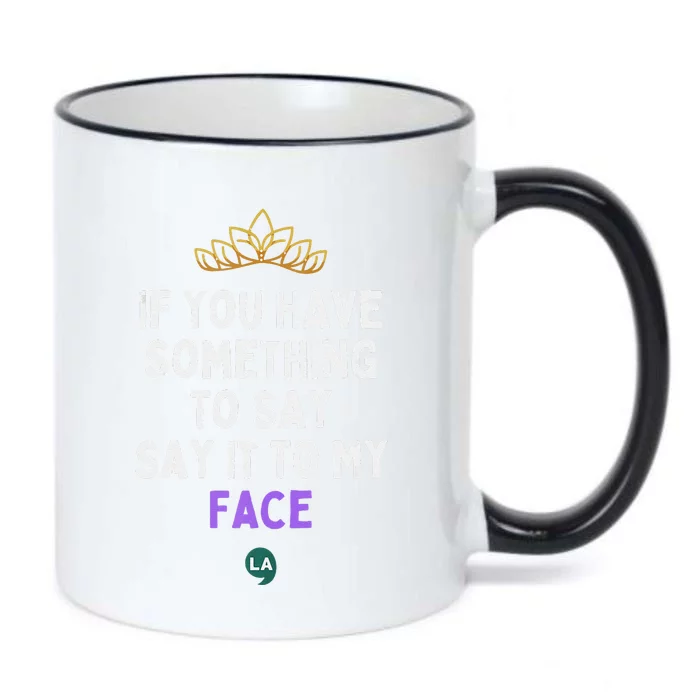 If You Have Something To Say Say It To My Face Black Color Changing Mug