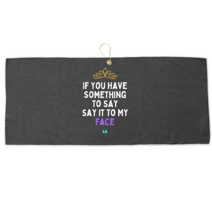 If You Have Something To Say Say It To My Face Large Microfiber Waffle Golf Towel