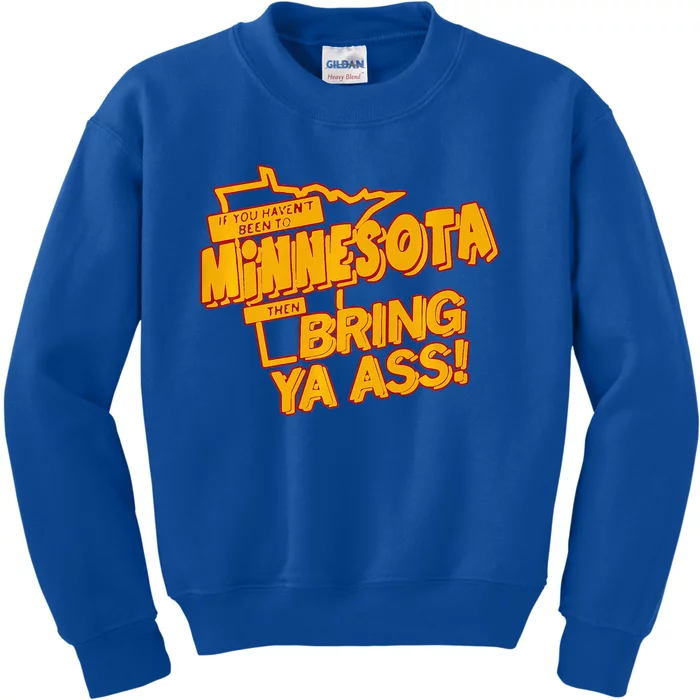 If You Haven’T Been To Minnesota Then Bring Ya Ass Kids Sweatshirt