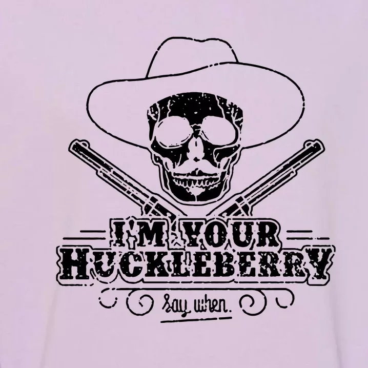 Im Your Huckleberry Say When Garment-Dyed Sweatshirt