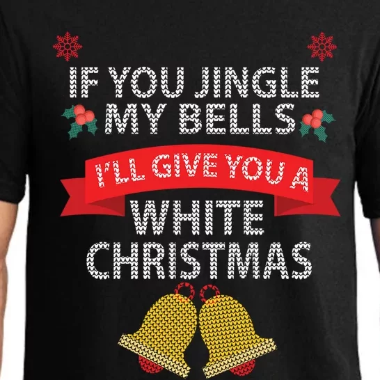 If You Jingle My Bells ILl Give You A White Christmas Gift Funny Gift Pajama Set