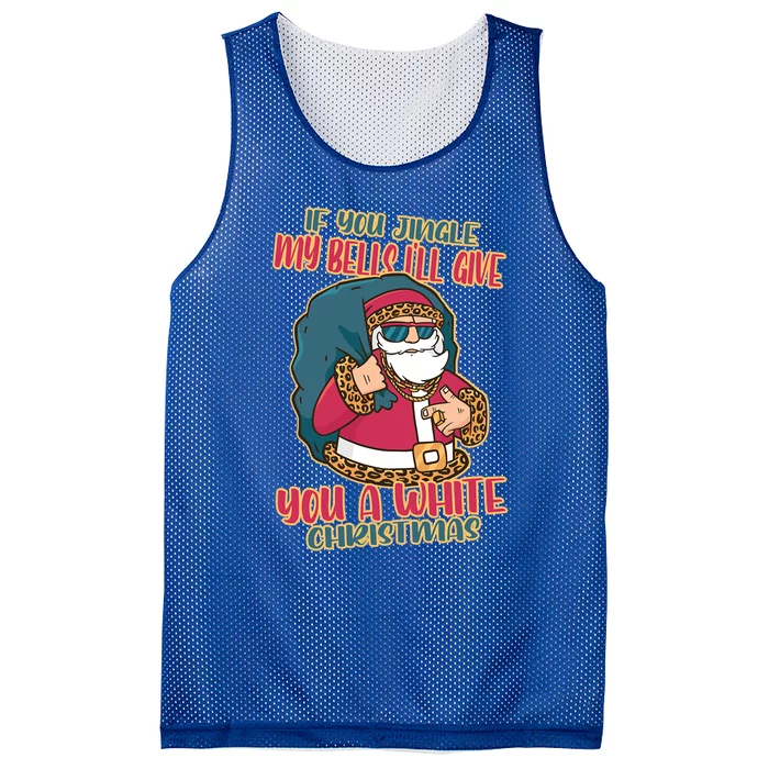 If You Jingle My Bells Ill Give You A White Christmas Meaningful Gift Mesh Reversible Basketball Jersey Tank