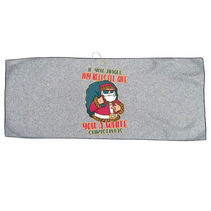 If You Jingle My Bells Ill Give You A White Christmas Meaningful Gift Large Microfiber Waffle Golf Towel