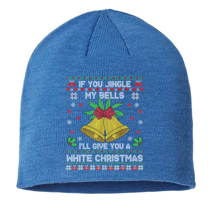 If You Jingle My Bells ILl Give You A White Ugly Christmas Gift 8 1/2in Sustainable Knit Beanie