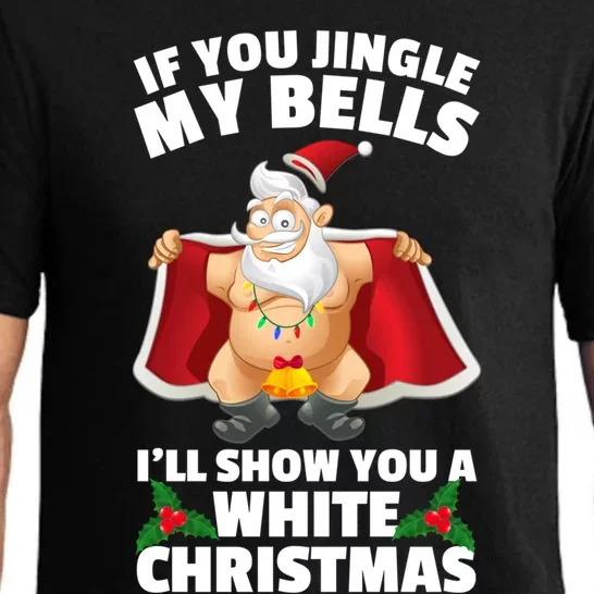 If You Jingle My Bells I'll Show You A White Christmas Pajama Set