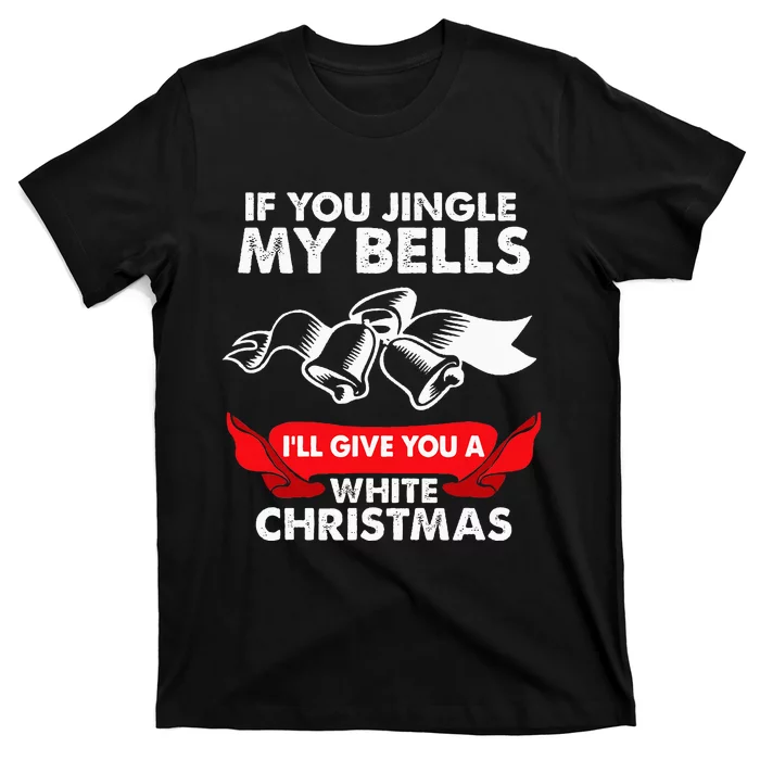 If You Jingle My Bells Funny Adult Xmas T-Shirt