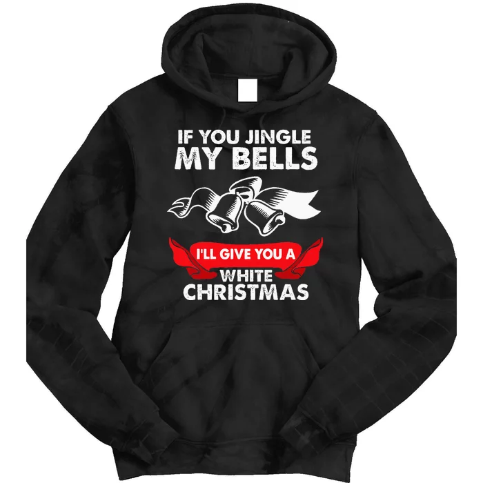 If You Jingle My Bells Funny Adult Xmas Tie Dye Hoodie