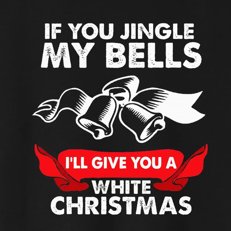 If You Jingle My Bells Funny Adult Xmas Women's Crop Top Tee