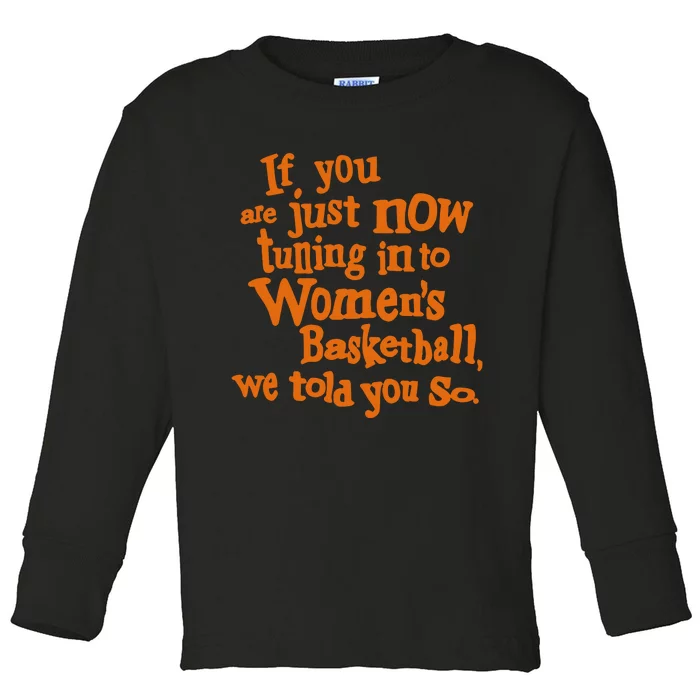 If You Just Now Tuning Into Basketball We Told You So Toddler Long Sleeve Shirt