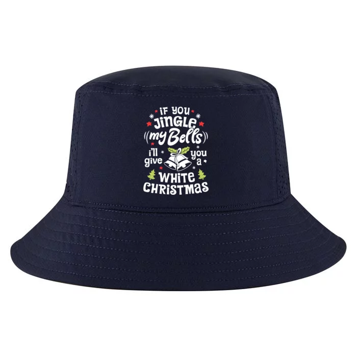 If You Jingle My Bells I'll Give You A White Christmas Gift Cool Comfort Performance Bucket Hat