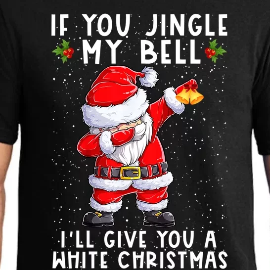 If You Jingle My Bell Ill Give You A White Christmas Santa Gift Pajama Set