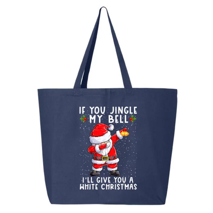 If You Jingle My Bell Ill Give You A White Christmas Santa Gift 25L Jumbo Tote