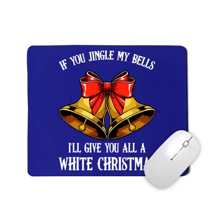 If You Jingle My Bells Funny Merry Christmas Message Quotes Gift Mousepad