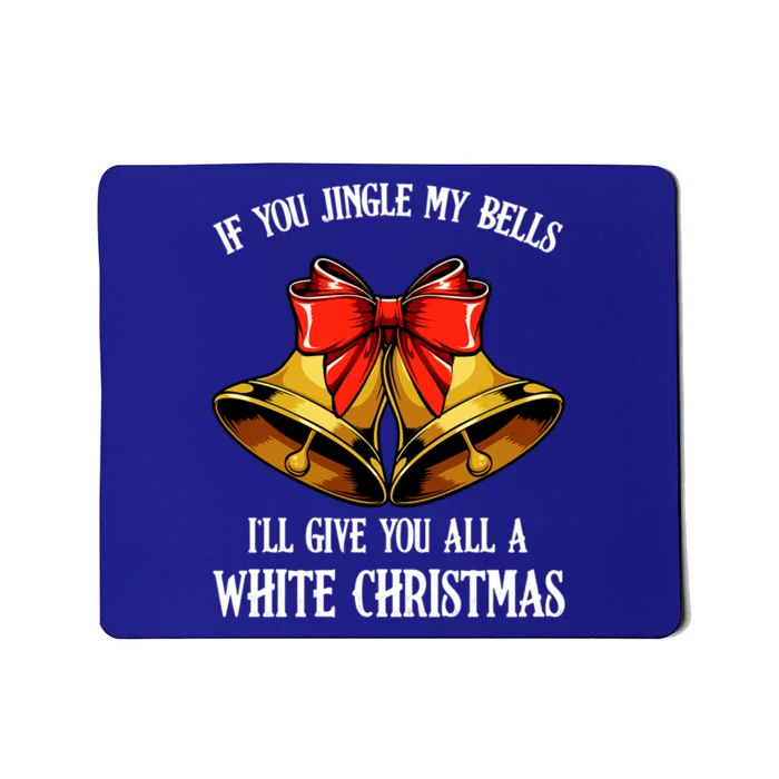 If You Jingle My Bells Funny Merry Christmas Message Quotes Gift Mousepad