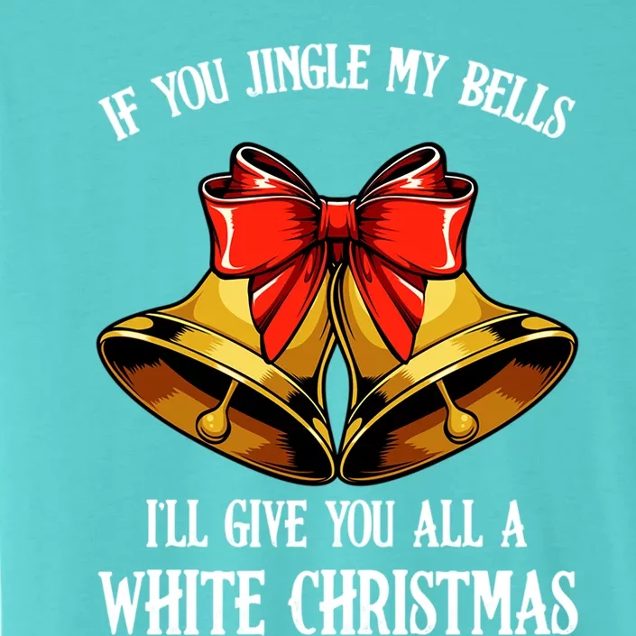 If You Jingle My Bells Funny Merry Christmas Message Quotes Gift ChromaSoft Performance T-Shirt