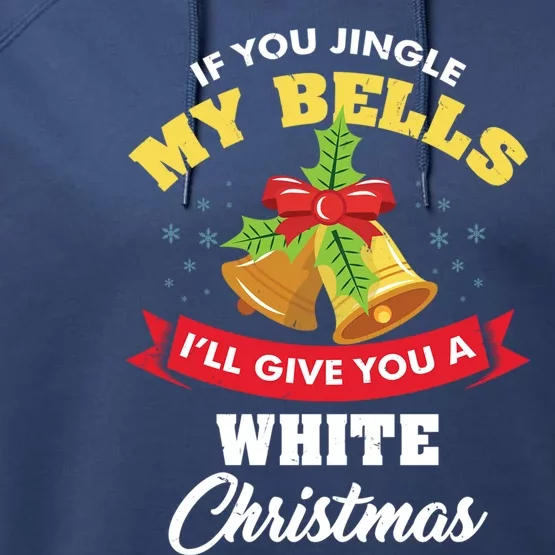 If You Jingle My Bells Funny Ugly Christmas Gift Performance Fleece Hoodie