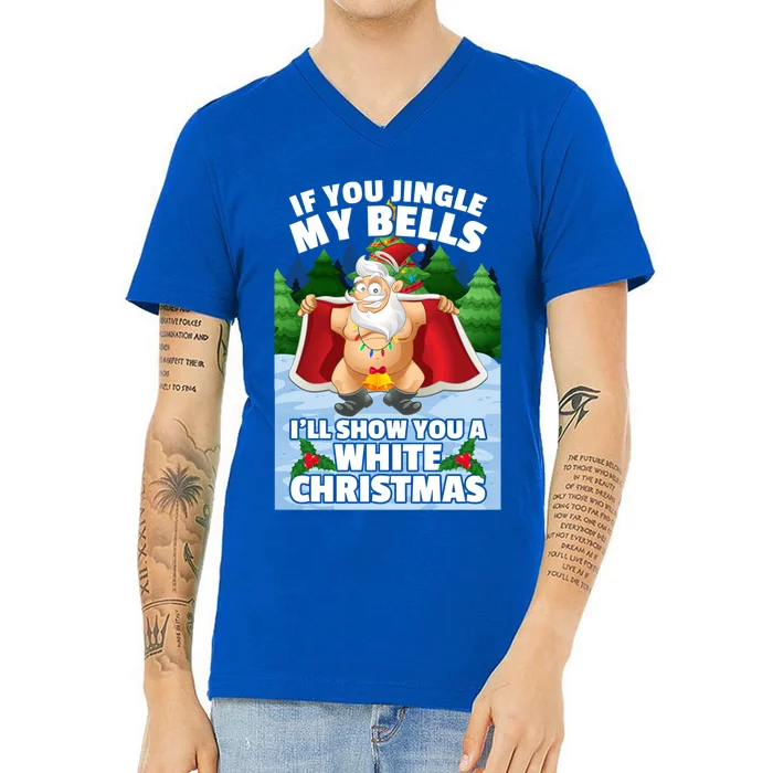 If You Jingle My Bells ILl Show You A White Christmas Gift V-Neck T-Shirt