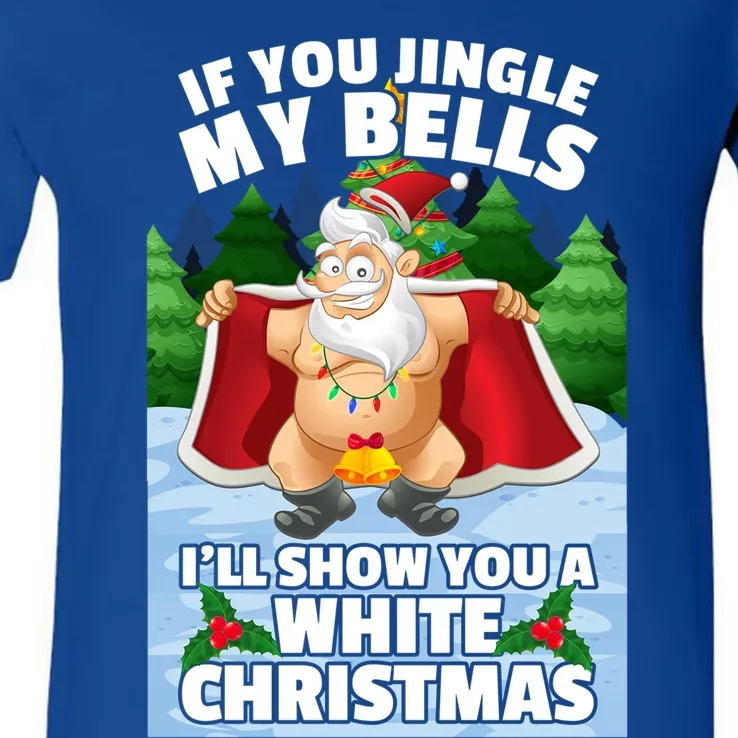 If You Jingle My Bells ILl Show You A White Christmas Gift V-Neck T-Shirt