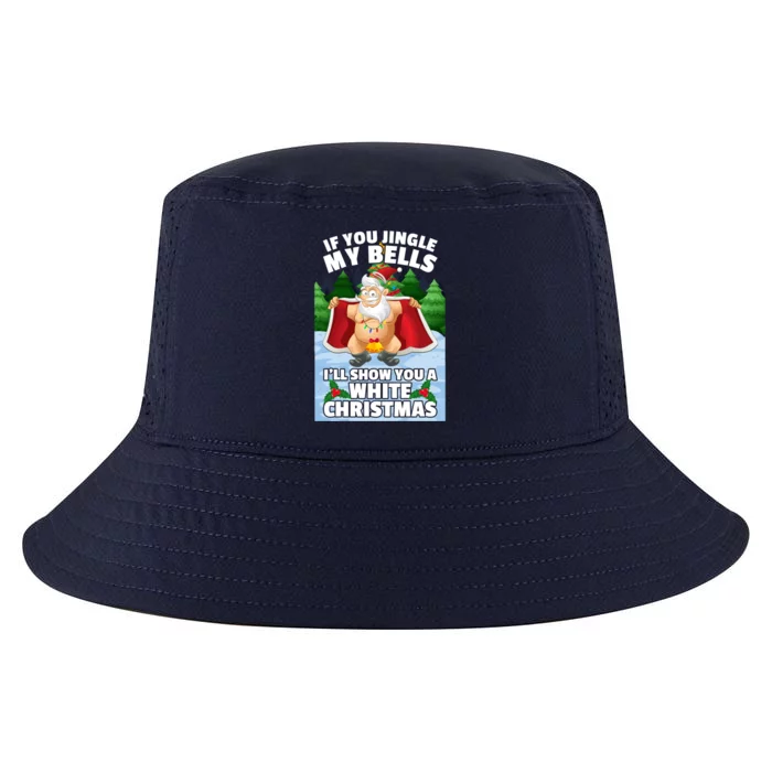 If You Jingle My Bells ILl Show You A White Christmas Gift Cool Comfort Performance Bucket Hat