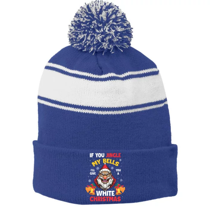 If You Jingle My Bells Ill Give You A White Christmas Gift Stripe Pom Pom Beanie