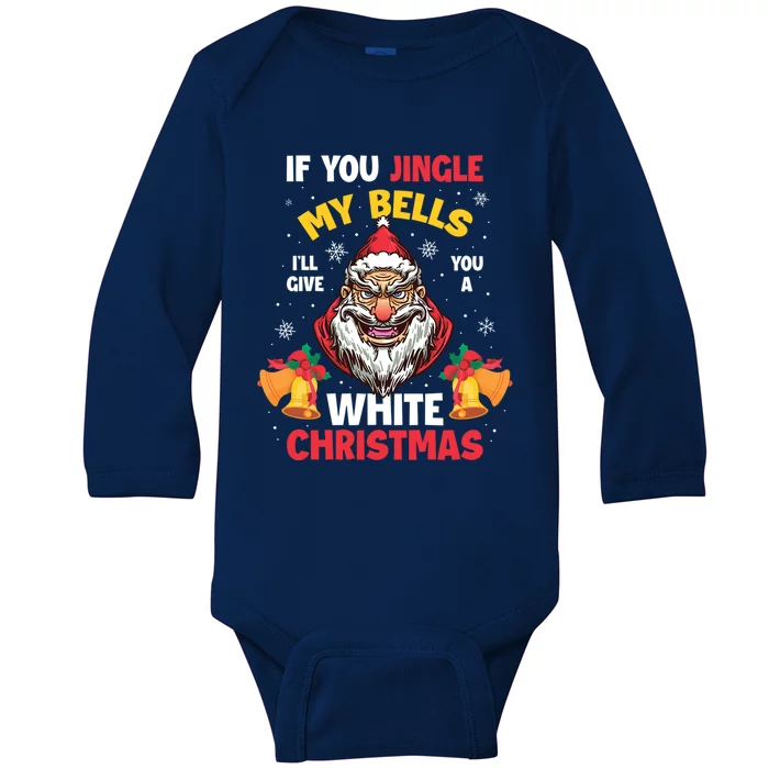 If You Jingle My Bells Ill Give You A White Christmas Gift Baby Long Sleeve Bodysuit