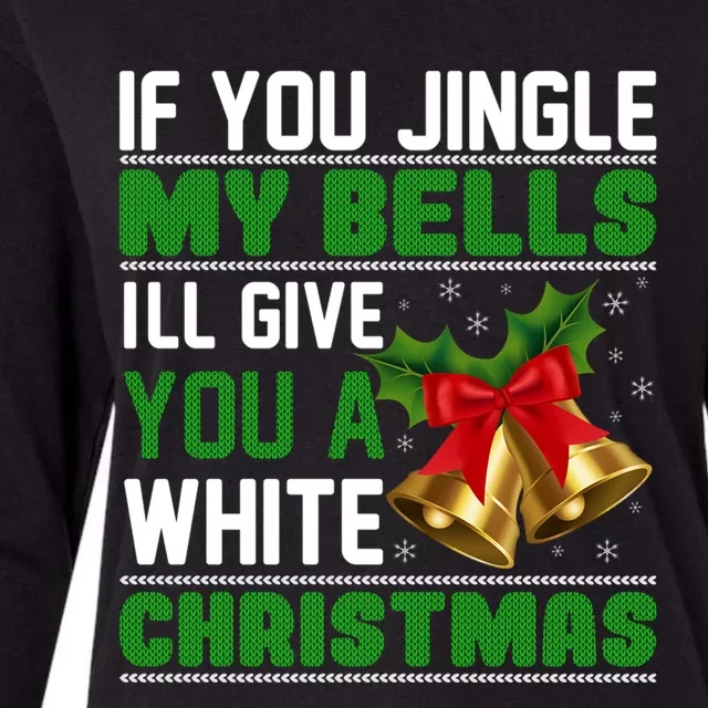 If You Jingle My Bells Ill Give You A White Christmas Cool Gift Womens Cotton Relaxed Long Sleeve T-Shirt