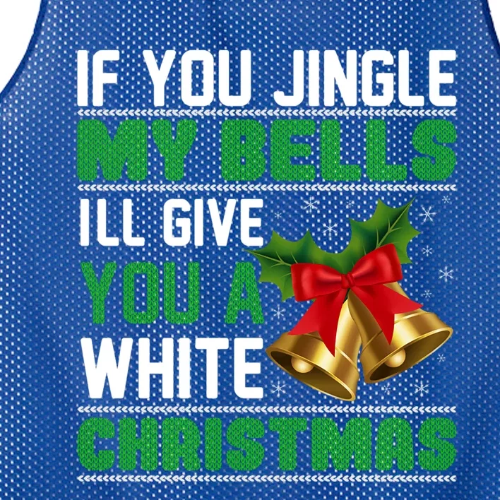 If You Jingle My Bells Ill Give You A White Christmas Cool Gift Mesh Reversible Basketball Jersey Tank