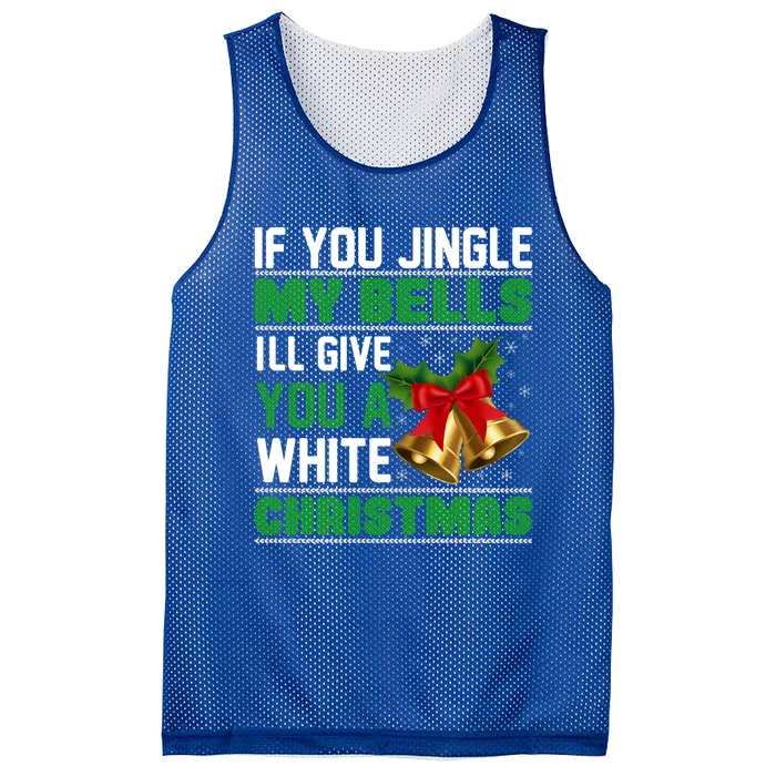 If You Jingle My Bells Ill Give You A White Christmas Cool Gift Mesh Reversible Basketball Jersey Tank