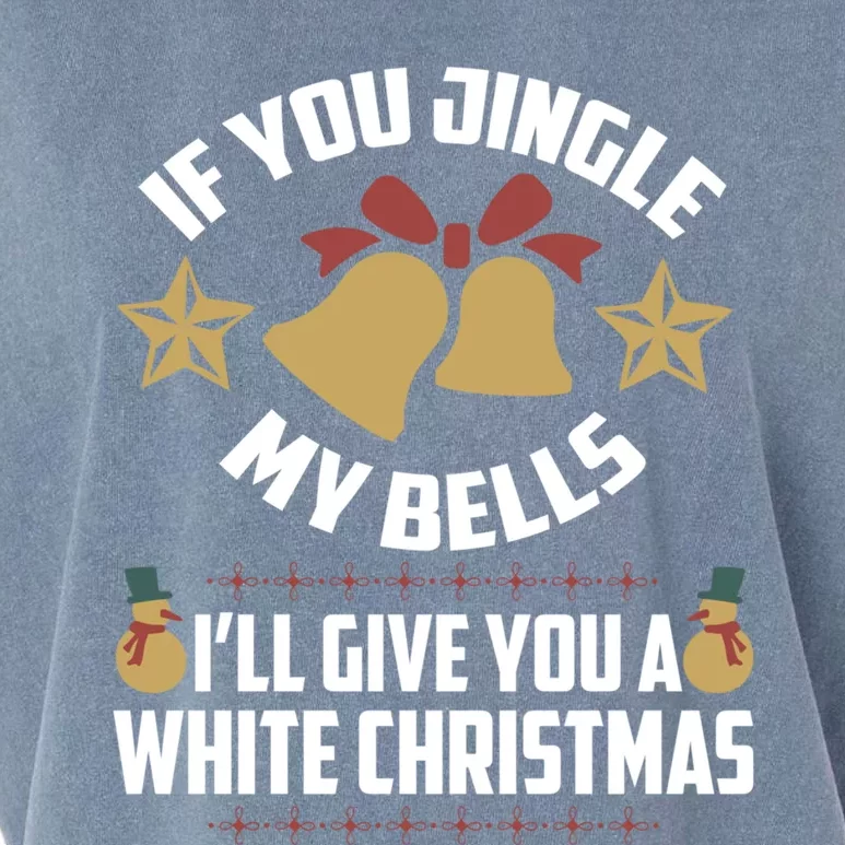 If You Jingle My Bells ILl Give You A White Christmas Meaningful Gift Garment-Dyed Women's Muscle Tee