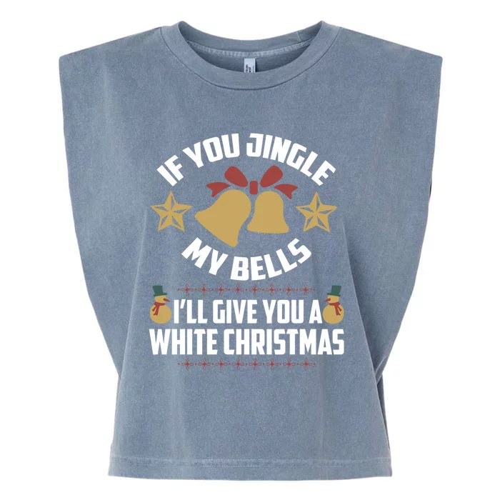 If You Jingle My Bells ILl Give You A White Christmas Meaningful Gift Garment-Dyed Women's Muscle Tee