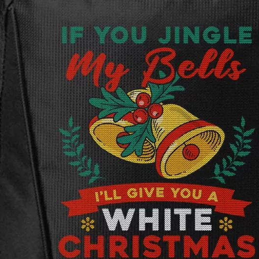 If You Jingle My Bells Ill Give You A White Ugly Christmas Cute Gift City Backpack