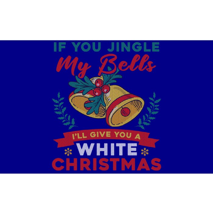 If You Jingle My Bells Ill Give You A White Ugly Christmas Cute Gift Bumper Sticker