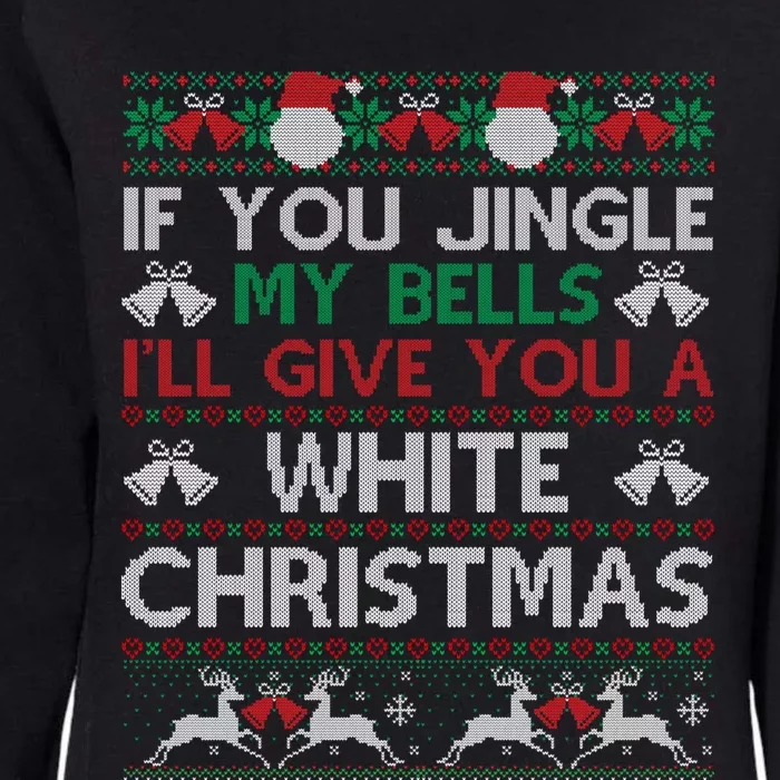 If You Jingle My Bells Ugly Christmas Sweater Gift Great Gift Womens California Wash Sweatshirt