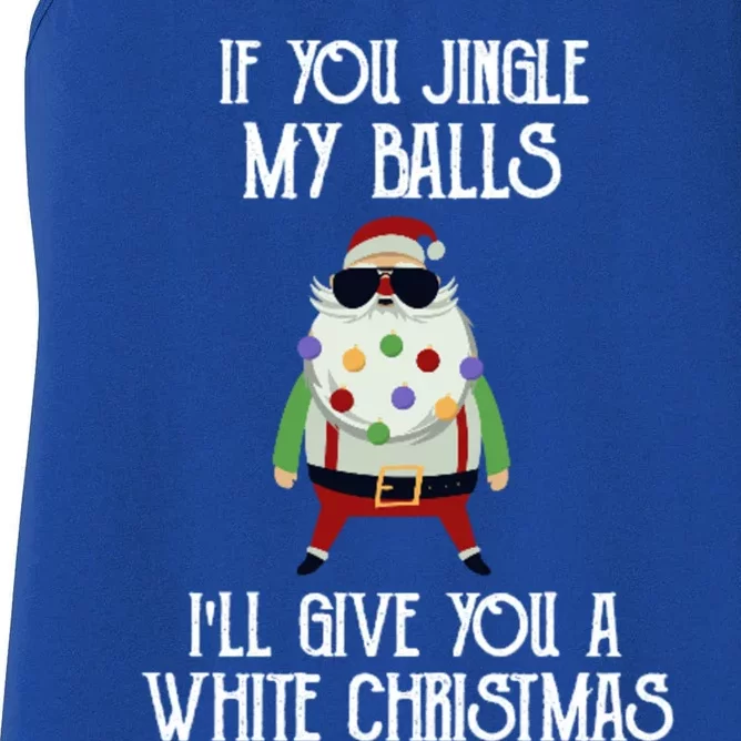 If You Jingle My Balls ILl Give You A White Christmas Santa Cool Gift Women's Racerback Tank