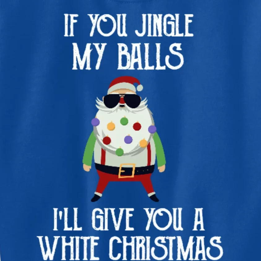 If You Jingle My Balls ILl Give You A White Christmas Santa Cool Gift Kids Sweatshirt