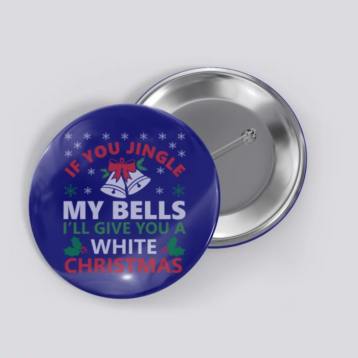 If You Jingle My Bells Funny Christmas Funny Gift Gift Button