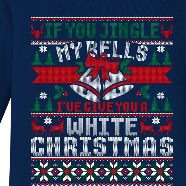 If You Jingle My Bells I Will Give You A White Christmas Gift Baby Long Sleeve Bodysuit