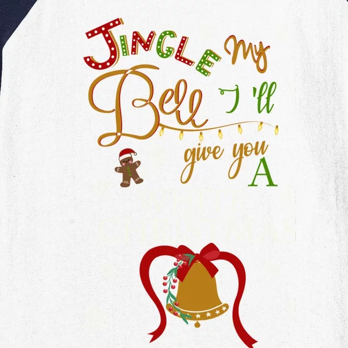 If You Jingle My Bell ILl Give You A White Christmas Funny Gift Baseball Sleeve Shirt