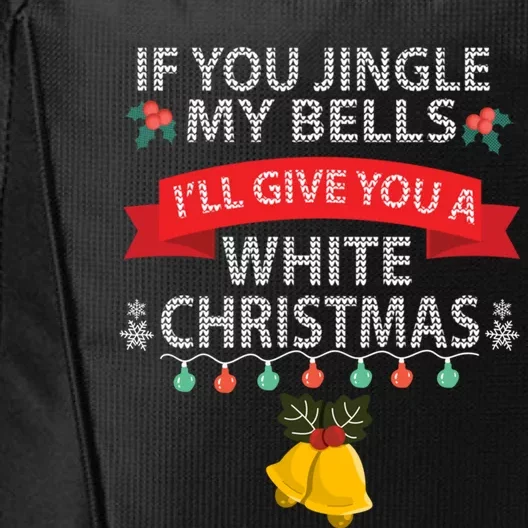 If You Jingle My Belles ILl Give You A White Christmas Gift City Backpack