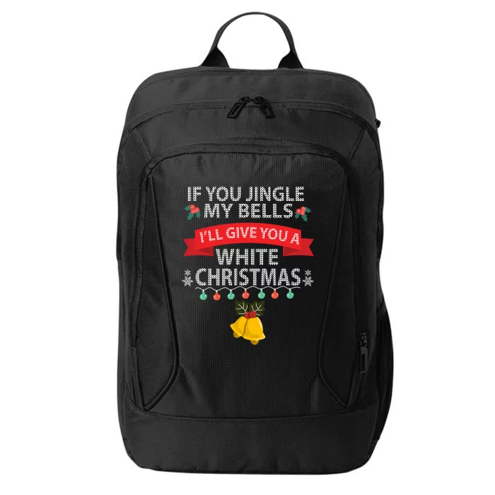 If You Jingle My Belles ILl Give You A White Christmas Gift City Backpack